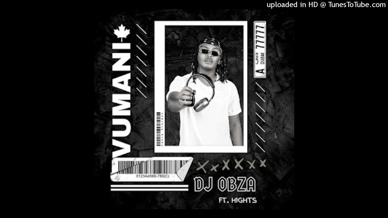 Dj Obza - Vumani (feat. Hights)