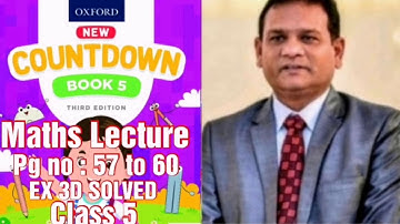 COUNTDOWN BOOK 5, CLASS 5, PG NO 57, 58, 59, 60, EX 3D ALL THE QUESTIONS ARE SOLVED. (CAL PAK).