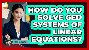 How Do You Solve GED Systems Of Linear Equations? - Your GED Coach