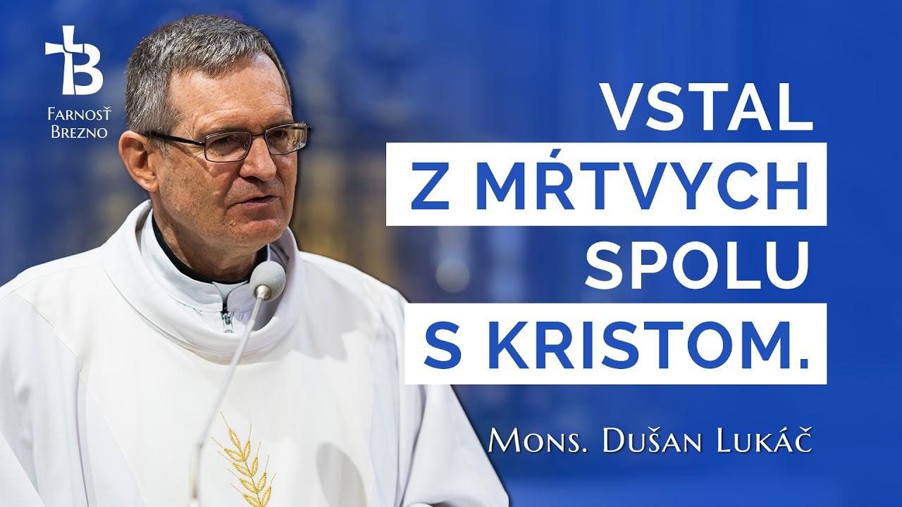 Vstal z mŕtvych spolu s Kristom. │ o. Dušan Lukáč