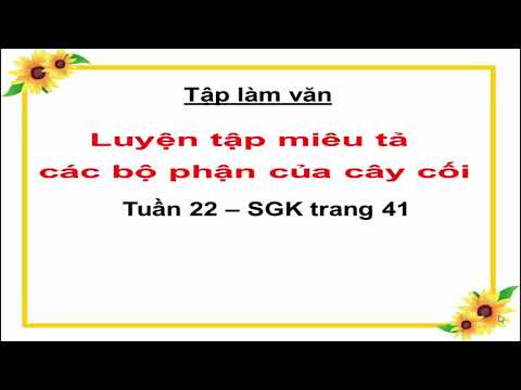Tập làm văn: Luyện tập miêu tả các bộ phận của cây cối