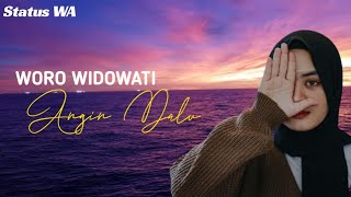 Status WA ANGIN DALU - Woro Widowati /30 detik terbaru