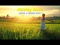 BEAUTIFUL MORNING MUSIC - Start Your Day with Happy, Smiles & Good Vibes - Morning Meditation Music