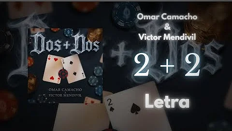 2+2 - Omar Camacho & Victor Mendivil [Letra]