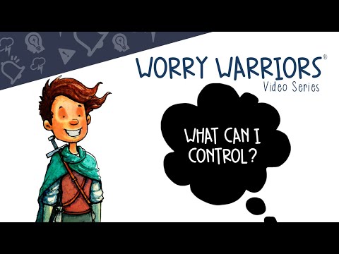 Worry Warriors: Can I Control That Thing I'm Worrying About?