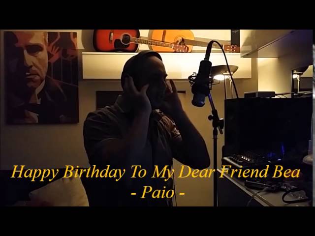 Happy Birthday My Dear Friend Bea ( Paio - All Of Me - John Legend )