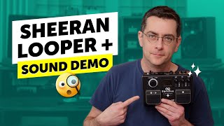 Sheeran Looper + Sound Demo