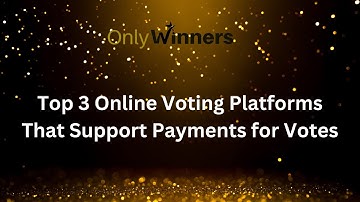 Top 3 Online Voting Platforms That Support Payments for Votes - Only Winners