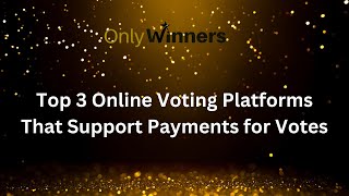 Top 3 Online Voting Platforms That Support Payments for Votes - Only Winners