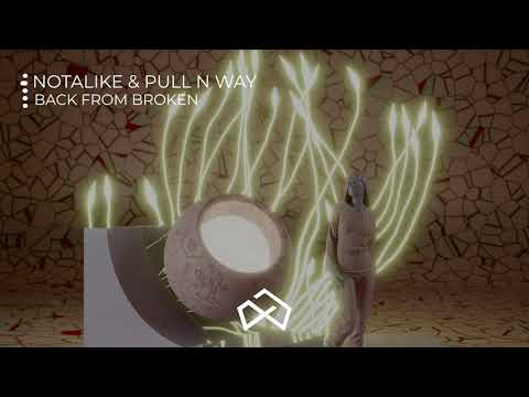 Notalike & Pull N Way - Back From Broken [OUT NOW]