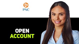 How To Open A Pnc Bank Account