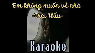 Karaoke Em không muốn về nhà - Dưa Hấu