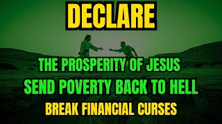Send Poverty Back to Hell — Break Financial Curses | Declare the Prosperity of Jesus