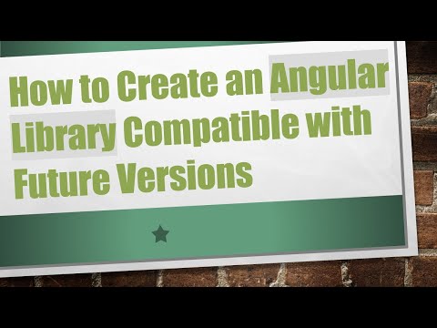 How to Create an Angular Library Compatible with Future Versions
