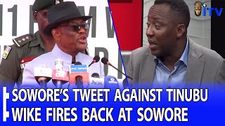 CONTROVERSIAL TWEET: ‎Wike Tackles Sowore Over Comment Against Pres. Tinubu Guide