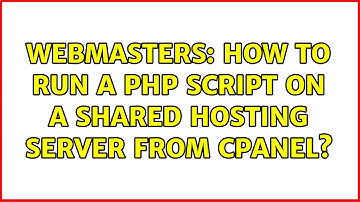 Webmasters: How to run a PHP script on a shared hosting server from cPanel?