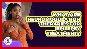 What Are Neuromodulation Therapies For Epilepsy Treatment? - Epilepsy Wellness Hub