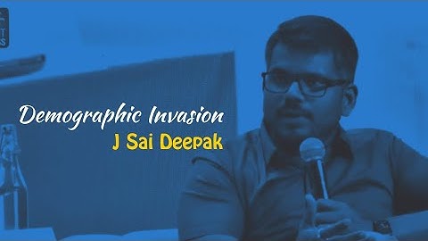 Demographic Invasion । J Sai Deepak