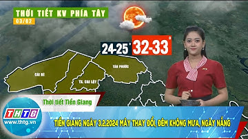 Tiền Giang ngày 3.2.2024 mây thay đổi, đêm không mưa, ngày nắng