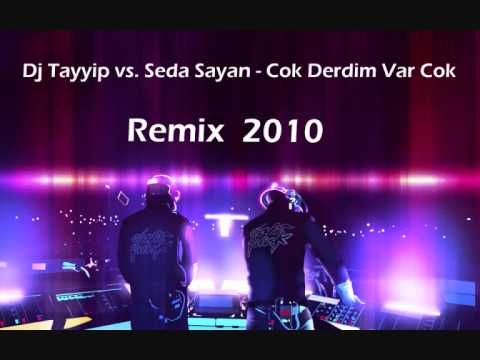 Dj Tayyip vs. Seda Sayan - Cok Derdim Var Cok 2010 Remix