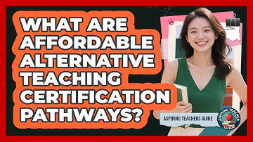 What Are Affordable Alternative Teaching Certification Pathways? - Aspiring Teacher Guide