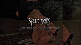 LIL PEEP FEAT.LIL TRACY-WALK AWAY AS THE DOOR SLAMS speed songs #tiktok #speed #music #song