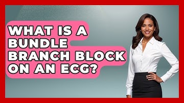 What Is A Bundle Branch Block On An ECG? - First Response Medicine