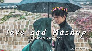 Download Lagu 💔 Love Sad Mashup (Slowed + Reverb) | Heart Touching Lofi Songs 💞 MP3