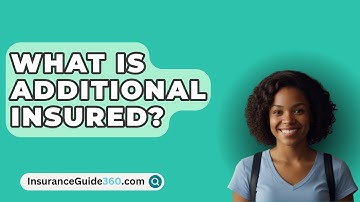 What Is Additional Insured? -  InsuranceGuide360.com