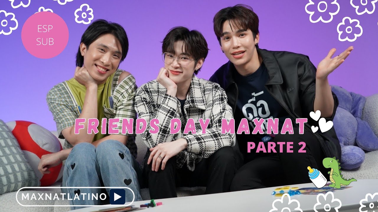MaxNat FRIENDS DAY|PARTE 2/2 🦖🍼 Sub esp #maxnat #mmaxmax #natasitt