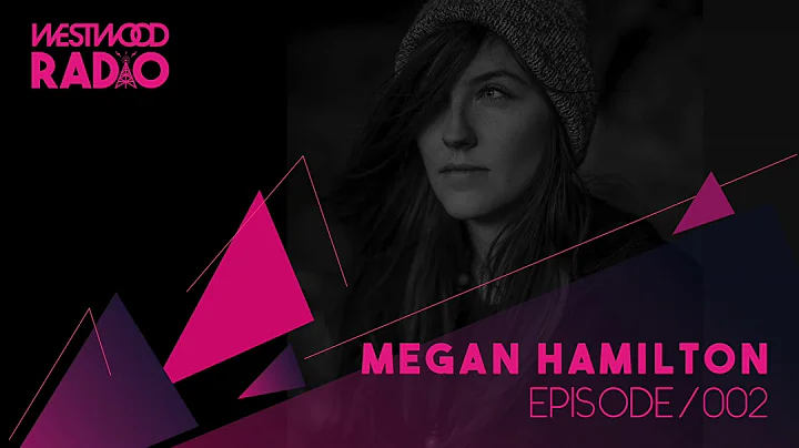 Westwood Radio 002 - Megan Hamilton