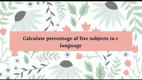 Calculate percentage of five subjects in c language