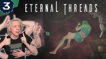 How it feels to be in control of the multiverse (Eternal threads gameplay #3)