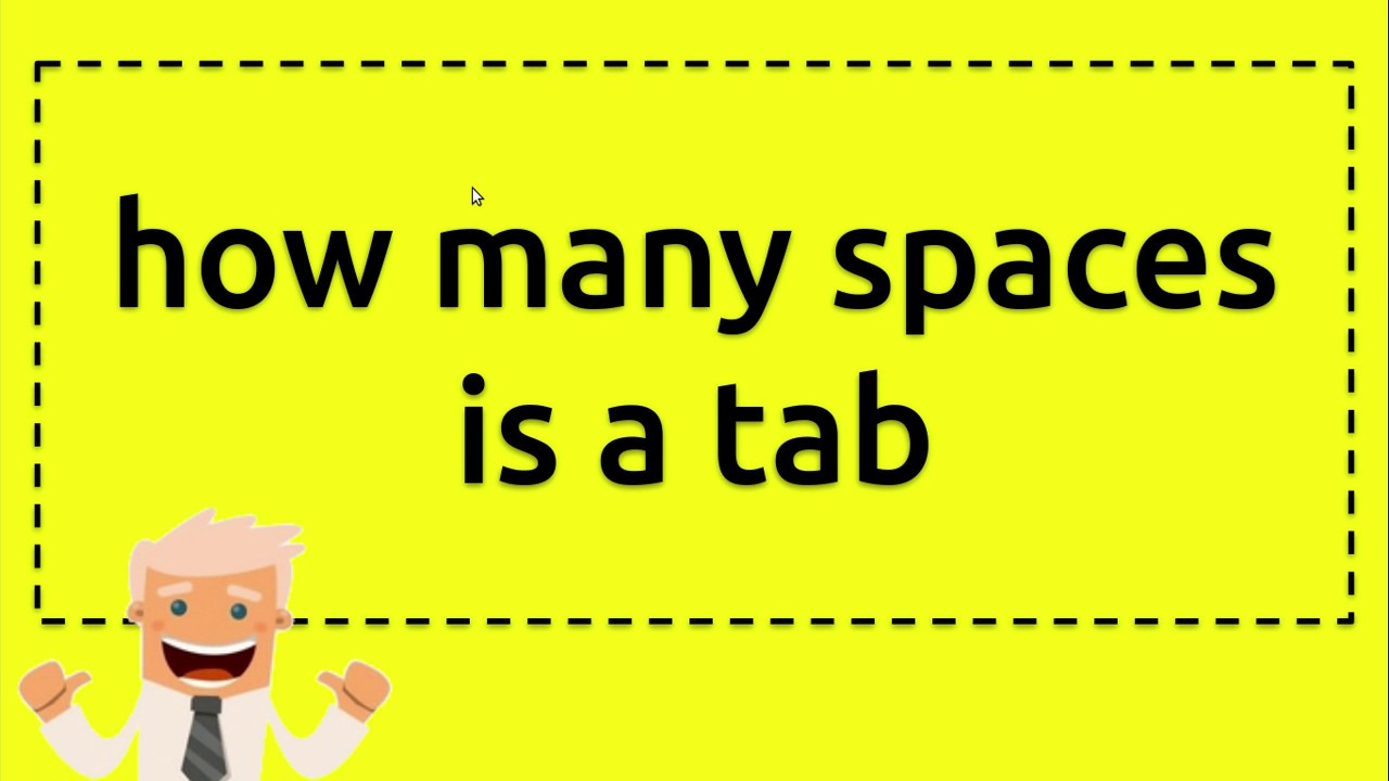 How Many Spaces Is Tab