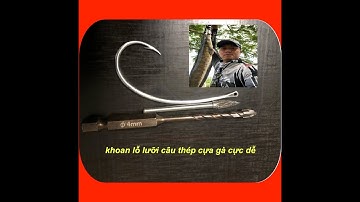 khoan lỗ buộc lưỡi câu cực dễ