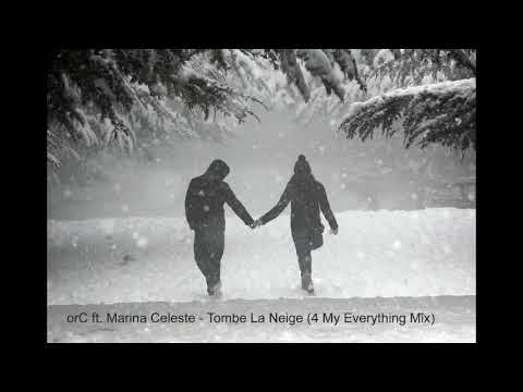 OrC Ft Marina Celeste Tombe La Neige 4 My Everything Mix