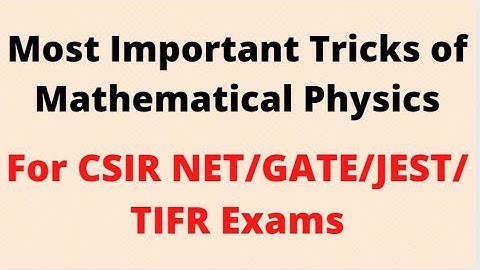 Most Important Tricks of Mathematical Physics | For CSIR NET | GATE | JEST | TIFR Exams