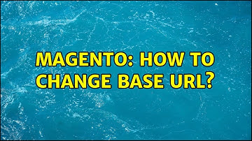 Magento: How to change base URL?