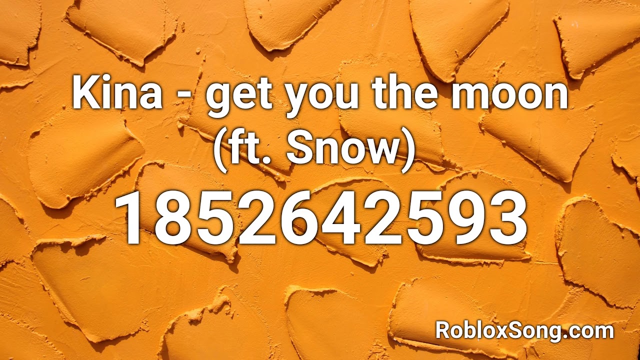 Kina Get You The Moon Ft Snow Roblox Id Music Code Youtube