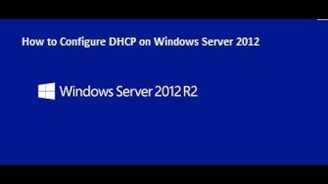 How to Configure DHCP on Windows Server 2012