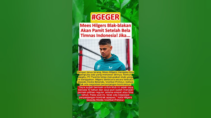 BIKIN HEBOH‼️ Mees Hilgers Blak-blakan Akan Pamit Setalah Bela Indonesia! Jika