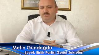 Büyük Birlik Partisi Genel Sekreteri Metin Gündoğdu A9 Hakkında Ne...