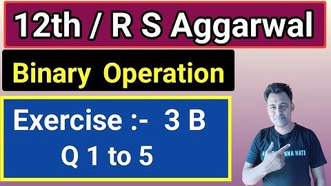 12th / Ex 3 B / Q 1 to 5 / R S Aggarwal / Binary Operation / #maths #cbse #bseb