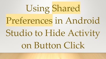 Using Shared Preferences in Android Studio to Hide Activity on Button Click