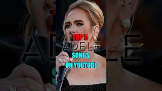 ADELE: TOP 5 SONGS ON YOUTUBE 😍❤️| #adele #shorts #viral #easyonme