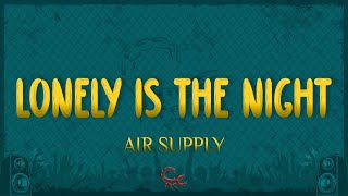 Download Lagu Air Supply - Lonely Is the Night (Lyrics) MP3