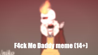 F4ck Me Daddy meme (14+)