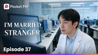 I'm Married to a Stranger | Ep 37 | Pocket FM