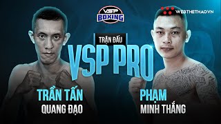 Trận đấu | TRẦN TẤN QUANG ĐẠO VS NGUYỄN KHẮC DŨNG | Sự kiện boxing VSP Pro 6 năm 2023