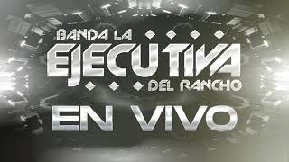 Banda La Ejecutiva Del Rancho - 2021 En Vivo